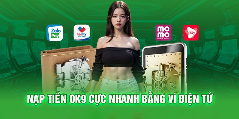 Cách nạp tiền OK9 qua các loại ví điện tử